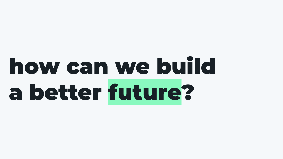 how can we build a better future